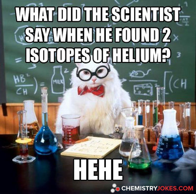what-did-the-scientist-say-when-he-found-2-isotopes-of-helium.jpg